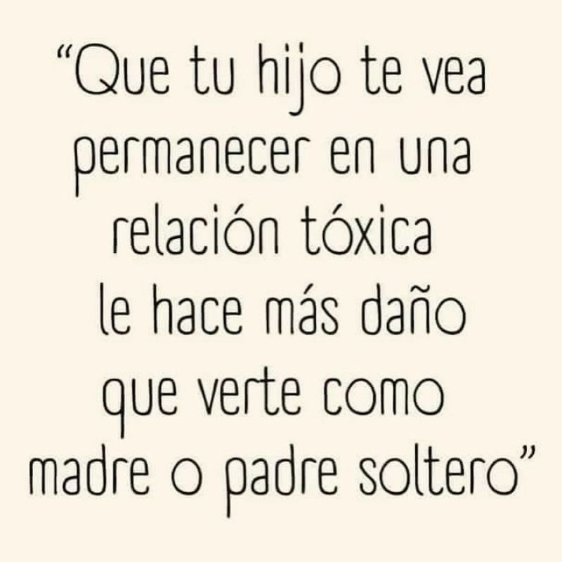 que tu hijo te vea permanecer en una relacion toxica le hace mas dano que verte como padre soltero.jpg